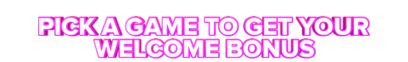 Mobile Wins PICK A GAME TO GET YOUR WELCOME BONUS